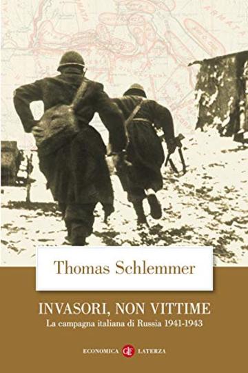 Invasori, non vittime: La campagna italiana di Russia 1941-1943